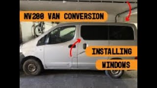 Nissan NV200 Conversion | Installing windows | Van life