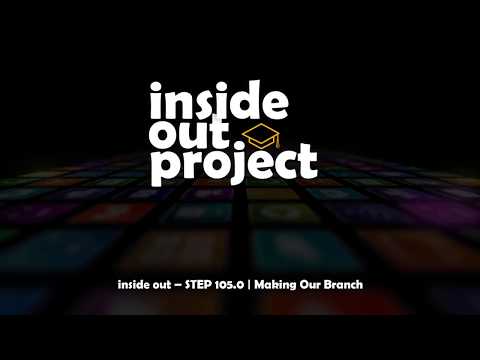 inside out – STEP 105.0 | Making Our Branch