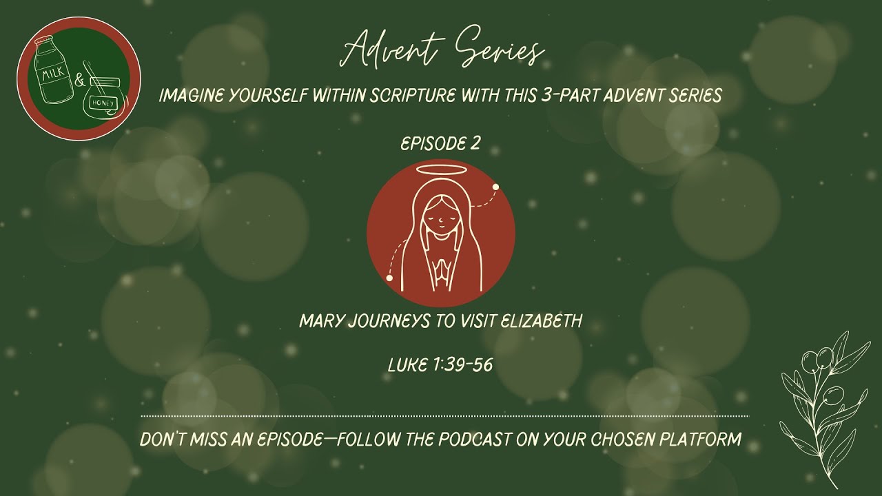 Mary Visits Elizabeth: A Guided Advent Meditation using Luke 1:39-56 ...