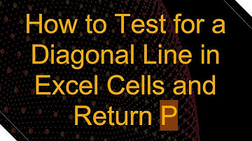 How to Test for a Diagonal Line in Excel Cells and Return P