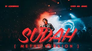 Sudah - Ara Johari ( Metal Version ) Cover By AiDENBRUCE | AI Lyrics Video | AI  |