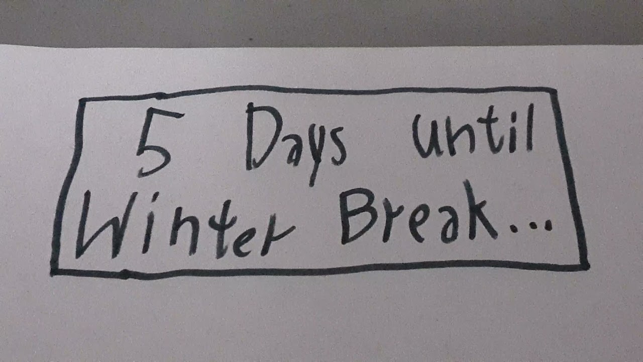 5 Days Until Winter Break Special Thanks For 137 Subscribers