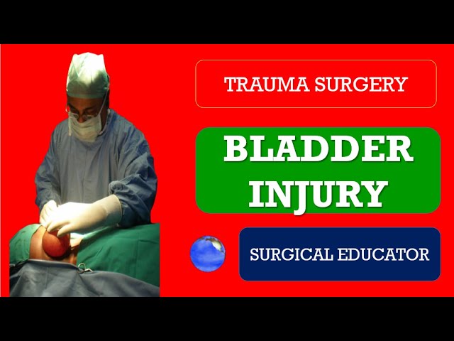 BLADDER INJURY/ ABDOMINAL INJURY /TRAUMA SURGERY class=