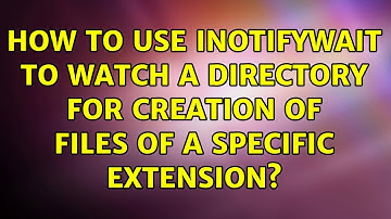 How to use inotifywait to watch a directory for creation of files of a specific extension?