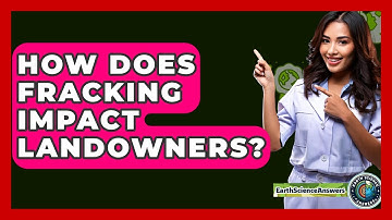 How Does Fracking Impact Landowners? - Earth Science Answers
