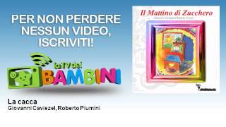 Video thumbnail of "Giovanni Caviezel, Roberto Piumini - La cacca - LaTvDeiBambini"