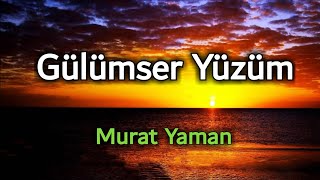 Murat Yaman - Gülümser Yüzüm Resimi