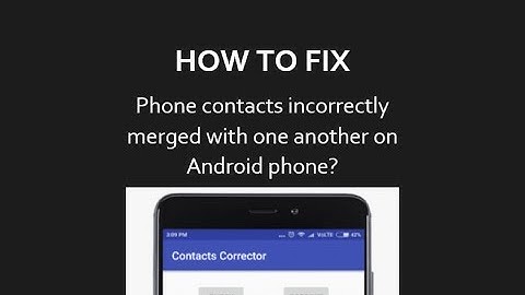 How to fix contacts incorrectly merged with one another on Android phone?