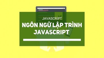 [JavaScript] - Hướng dẫn Lập Trình Web Javascript cơ bản| Học lập trình