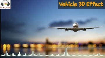VEHICLE 3D SOUND EFFECT | BASS BOOSTED | Bike , Car , Aeroplane , Train etc.| By 3D KA DUM