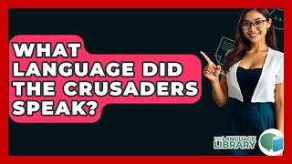 What Language Did The Crusaders Speak The Language Library
