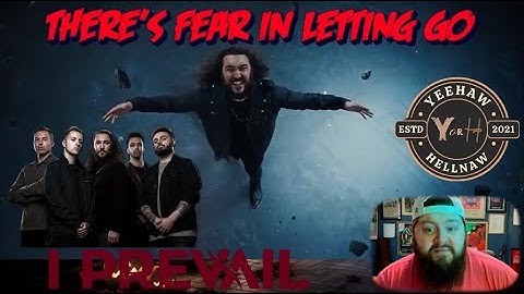 Yeehaw or Hellnaw: Theres Fear in Letting Go by I Prevail
