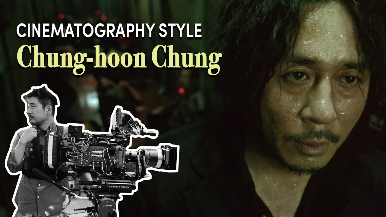 Cinematography Style: Chung-hoon Chung
