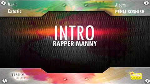 RAPPER MANNY-INTRO |  | PEHLI KOSHISH |