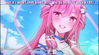 Download lagu Nightcore - What If I Wasn't Done Loving You? (Fly By Midnight)