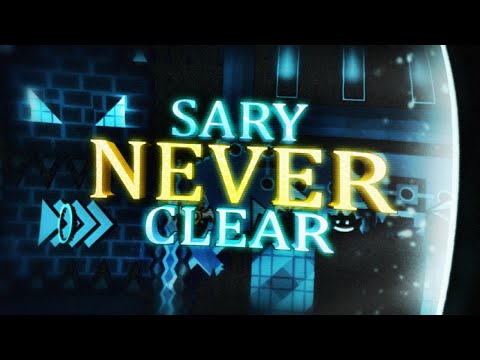 SARY NEVER CLEAR 100% [Extreme Demon] By KugelBlitZ | Geometry Dash