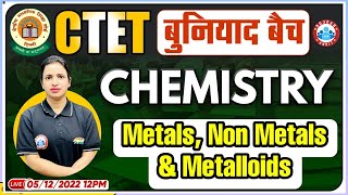 Metals, Non Metals & Metalloids | CTET Chemistry, CTET Chemistry Classes #9, Chemistry By Bhawna Mam