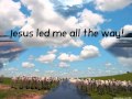 All the Way My Savior Leads Me - Chris Tomlin (music video with lyrics download)