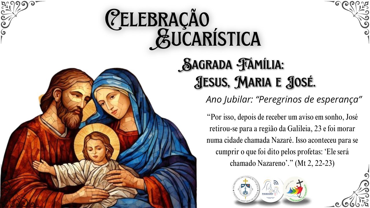 CELEBRAÇÃO EUCARÍSTICA - Sagrada Família: Jesus, Maria e José | Sábado - 19h