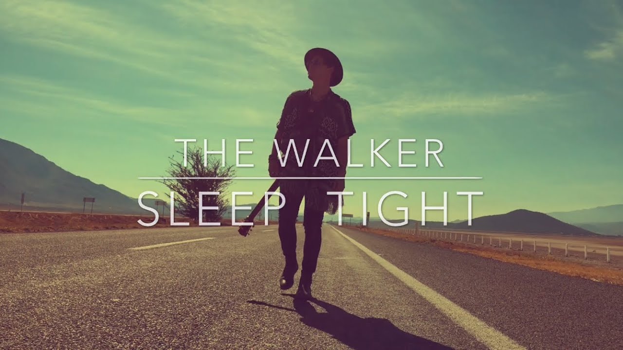Watch The Walker - Sleep Tight on YouTube Watch The Walker - Sleep Tight on YouTube