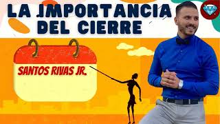 La IMPORTANCIA del CIERRE 💎 Santos Rivas Jr. Emprendedor Negocio Digital MLM Network Marketing AMWAY