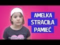 Amelka straciła pamięć!