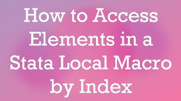 How to Access Elements in a Stata Local Macro by Index