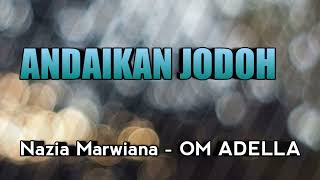 ANDAIKAN JODOH - Nazia Marwiana - OM ADELLA #dangdutterbaru #dangdutkoplo