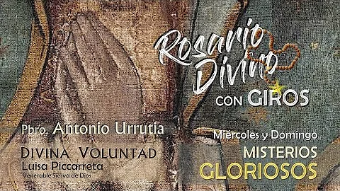 ROSARIO DIVINO CON GIROS  I  MISTERIOS GLORIOSOS  ...