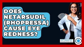 Does Netarsudil (Rhopressa) Cause Eye Redness? - Optometry Knowledge Base