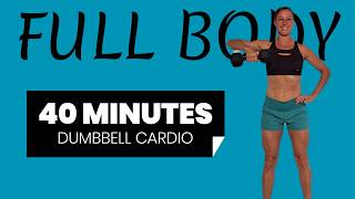 1 DUMBBELL 40 Minute Cardio Workout | MAXIMUM FAT BURN | At Home