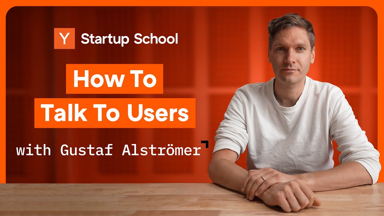 How To Talk To Users | Startup School | Y Combinator