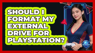 Should I Format My External Drive for PlayStation?