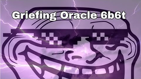 Griefing Oracle 6b6t