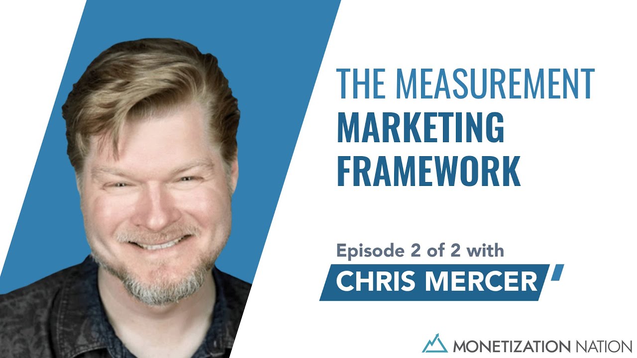 The Measurement Marketing Framework (Episode 2 of 2 with Chris Mercer ...