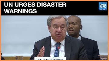UN Chief Urges Countries to Implement Weather Disaster Warning Systems | Dawn News English