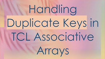 Handling Duplicate Keys in TCL Associative Arrays