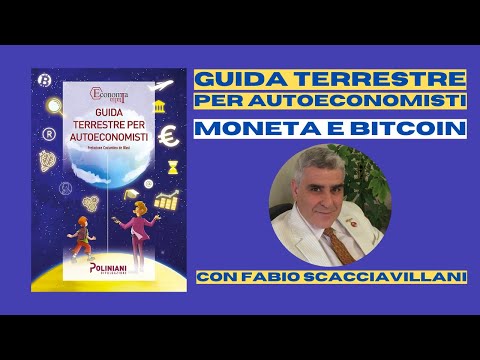 Guida Terrestre per Autoeconomisti - Moneta e BTC con Fabio Scacciavillani