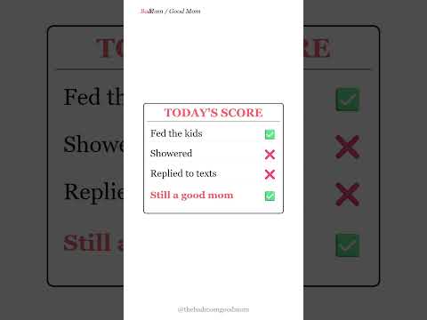 Today's mom score - Bad Mom Good Mom