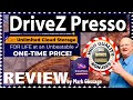 DriveZ Presso Review With Walkthrough Demo and 🚦MAXIMUM 🤐 Back Door Bonuses 🚦