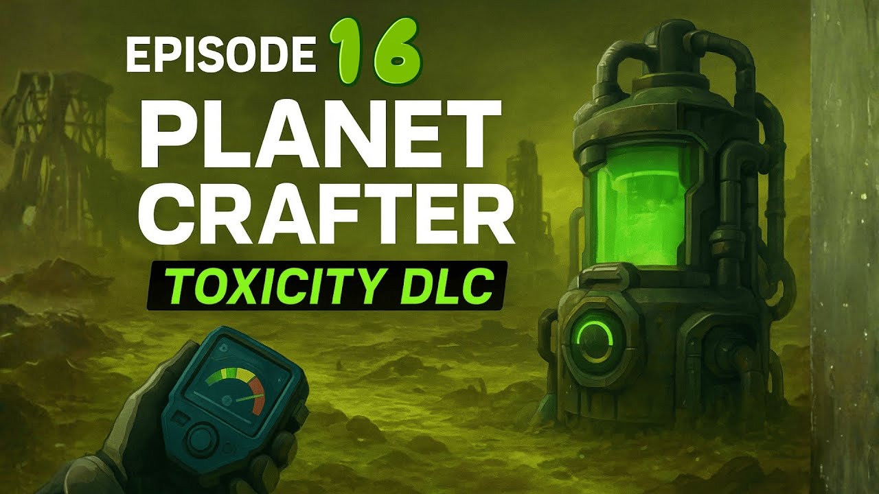 Planet Crafter: Toxicity DLC – Episode 16 – A Whole Not-So-New World!