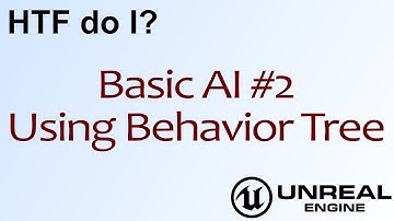 HTF do I? Basic AI #2 in Unreal Engine 4