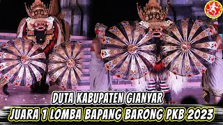 JUARA 1 LOMBA BAPANG BARONG PESTA KESENIAN BALI TAHUN 2023 | DUTA KABUPATEN GIANYAR