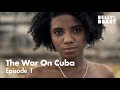 The war on cuba  episode 1