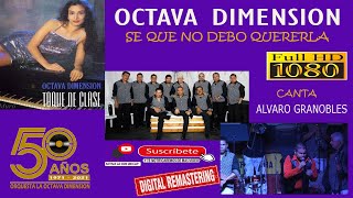 OCTAVA DIMENSION  - SE QUE NO DEBO QUERERLA