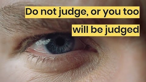 Matthew 7:1-5 "Do not judge, or you too will be judged"