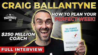 How To Plan Your “PERFECT WEEK” To Win In Business & Life! ($250 Million Strategy) CRAIG BALLANTYNE