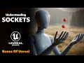Understanding Sockets - The Bones of Unreal Engine #1