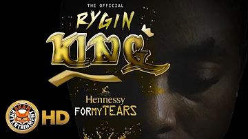 Rygin King - Hennessy For My Tears - September 2016