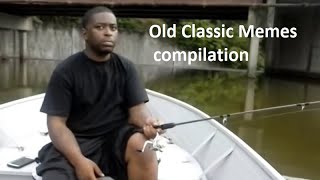 OLD AND CLASSIC MEMES COMPILATION
